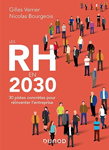 Les RH en 2030 : 30 pistes concrètes pour réinventer l'entreprise