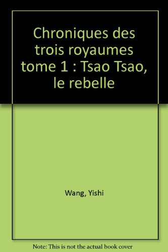 Chroniques des Trois royaumes. Vol. 1. Tsao Tsao, le rebelle