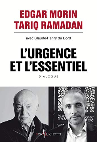 L'urgence et l'essentiel : dialogue - Edgar Morin, Tariq Ramadan