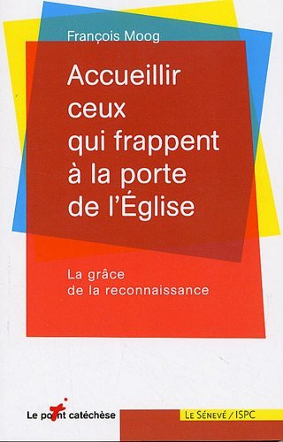 Accueillir ceux qui frappent à la porte de l'Eglise : la grâce de la reconnaissance