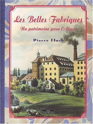 Les belles fabriques : un patrimoine pour l'Alsace