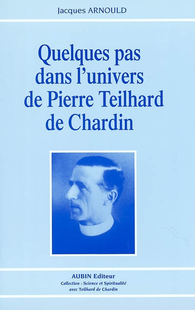 Quelques pas dans l'univers de Pierre Teilhard de Chardin