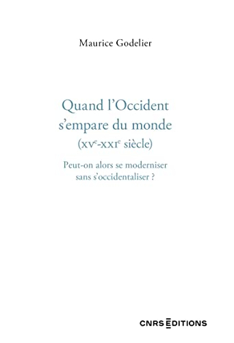 Quand l'Occident s'empare du monde (XVe-XXIe siècle) : peut-on alors se moderniser sans s'occidental