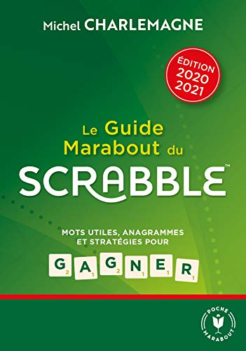 Le guide Marabout du Scrabble : mots utiles, anagrammes et stratégies pour gagner