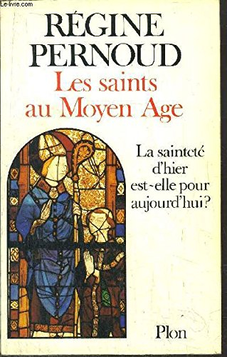 Les Saints au Moyen Age : La Sainteté d'hier est-elle pour aujourd'hui ?