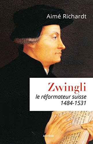 zwingli: le réformateur suisse (1484-1531)