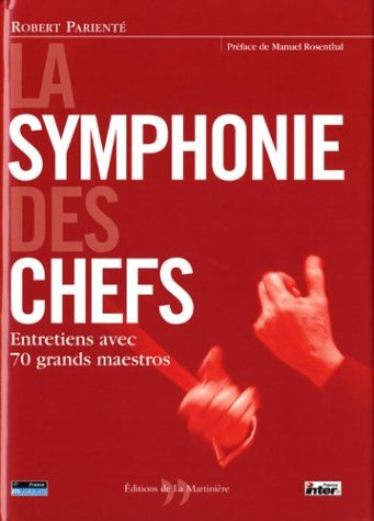 La symphonie des chefs : entretiens avec 70 grands maestros