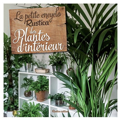 La petite encyclo Rustica des plantes d'intérieur
