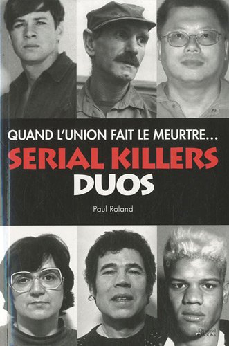 Serial killers, duos : quand l'union fait le meurtre...