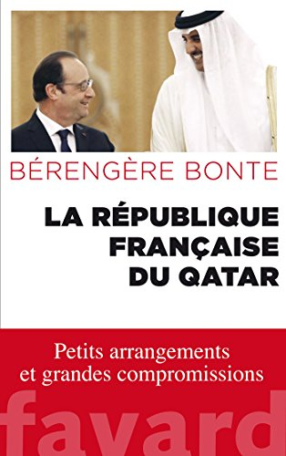 La République française du Qatar : petits arrangements et grandes compromissions