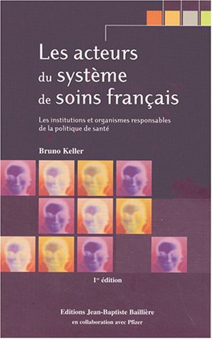 Les acteurs du système de soins français : les institutions et organismes responsables de la politiq