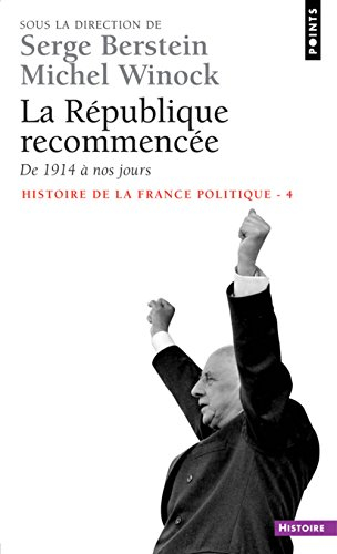 Histoire de la France politique. Vol. 4. La République recommencée : de 1914 à nos jours