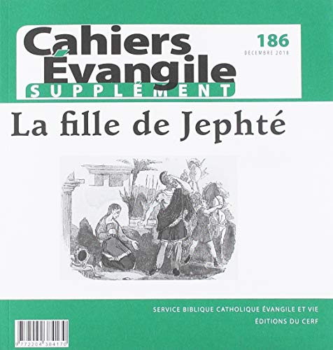 Cahiers Evangile - numéro 186 La fille de Jephté -supplément-