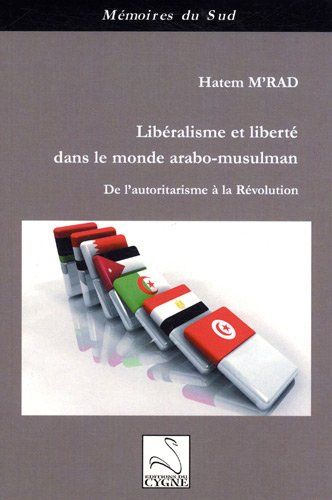 Libéralisme et liberté dans le monde arabo-musulman : de l'autoritarisme à la révolution