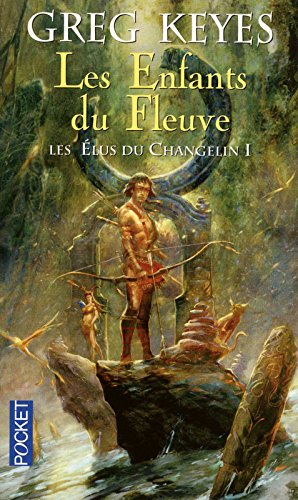 Les élus du Changelin. Vol. 1. Les enfants du fleuve