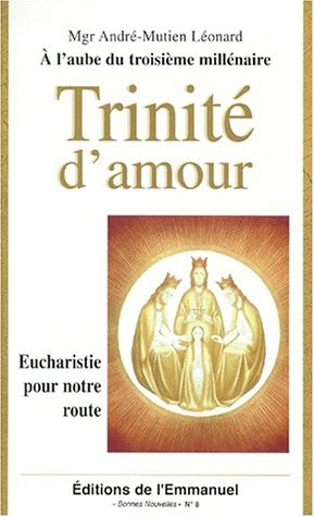 Trinité d'amour : eucharistie pour notre route : dix rencontres sur le jubilé de l'an 2000