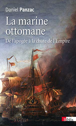 La marine ottomane : de l'apogée à la chute de l'Empire (1572-1923)