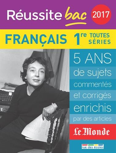 Français, 1re toutes séries : 2017 : 5 ans de sujets commentés et corrigés, enrichis par des article