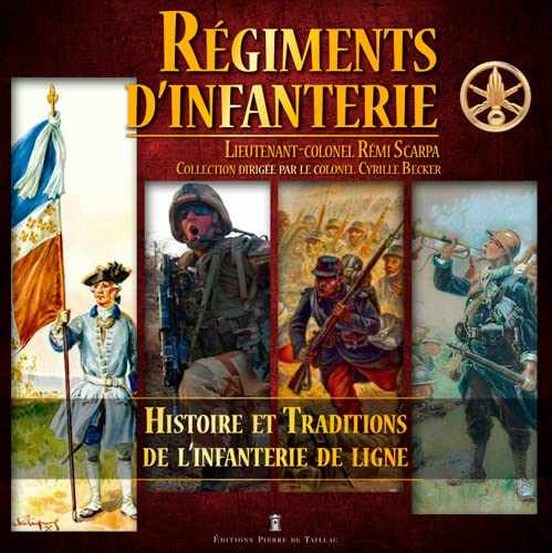 Régiments d'infanterie : histoire et traditions de l'infanterie de ligne