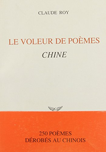 Le Voleur de poèmes : Chine, 250 poèmes dérobés au chinois