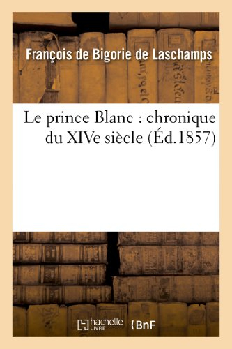 Le prince Blanc : chronique du XIVe siècle