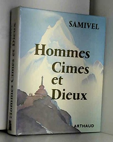 samivel : hommes, cimes et dieux. les grandes mythologies de l'altitude et la légende dorée des mont