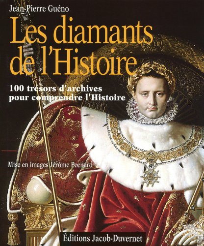 Les diamants de l'histoire : 100 trésors d'archives pour comprendre l'histoire