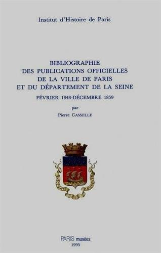Bibliographie des publications officielles de la ville de Paris et du département de la Seine. Vol. 