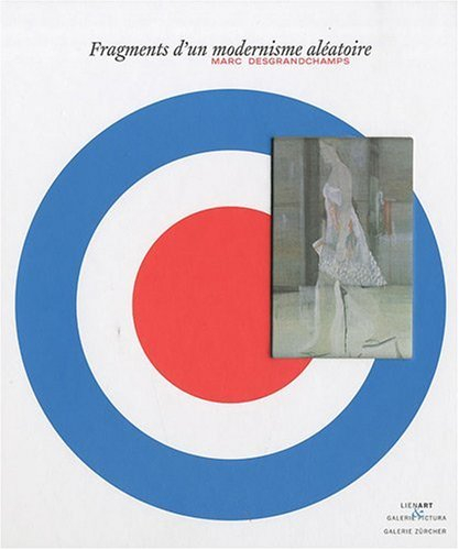Marc Desgrandchamps : fragments d'un modernisme aléatoire. Marc Desgrandchamps : fragments of a rand