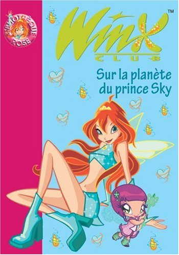 Winx Club. Vol. 11. Sur la planète du prince Sky
