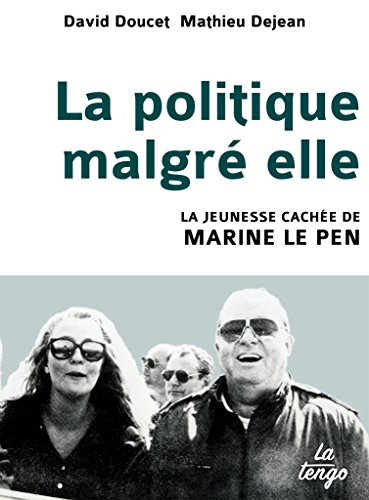 La politique malgré elle : la jeunesse cachée de Marine Le Pen