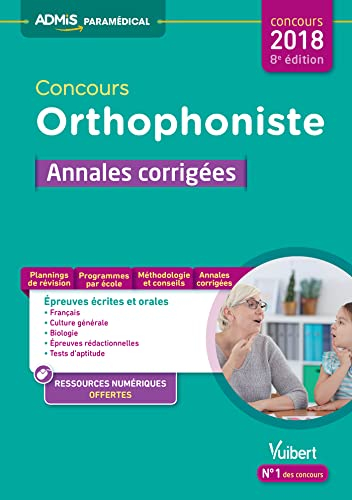 Concours orthophoniste 2018 : annales corrigées : épreuves écrites et orales
