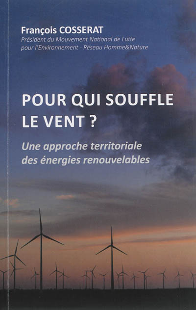 Pour qui souffle le vent ? : une approche territoriale des énergies renouvelables : l'éolien sans à 