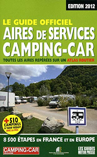 Le guide officiel, aires de services camping-car : toutes les aires repérées sur un atlas routier : 