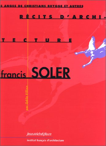 Francis Soler : les anges de Christians Brygge et autres récits d'architecture