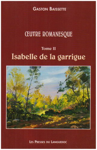 Oeuvre romanesque. Vol. 2. Isabelle de la garrigue