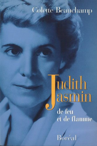 Judith Jasmin, 1916-1972 : de feu et de flamme