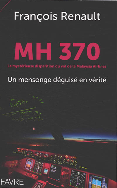 MH 370 : la mystérieuse disparition du vol de la Malaysia Airlines : un mensonge déguisé en vérité