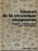 Manuel de la céramique européenne : faïences, faïences fines, grès, terres cuites