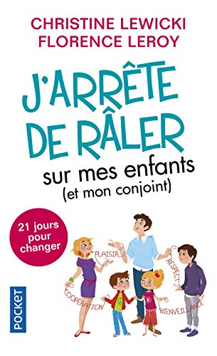 J'arrête de râler sur mes enfants (et mon conjoint) : 21 jours pour changer