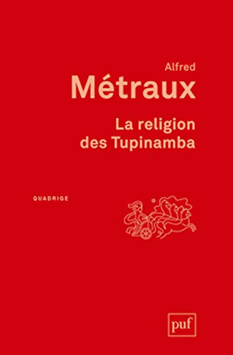 La religion des Tupinamba et ses rapports avec celle des autres tribus tupi-guarani