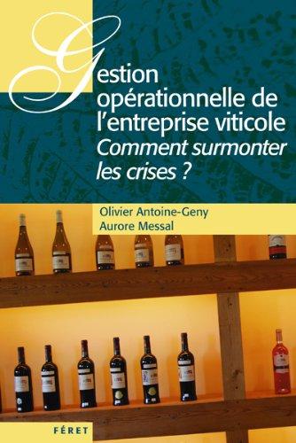 Gestion opérationnelle de l'entreprise viticole : comment surmonter les crises ?