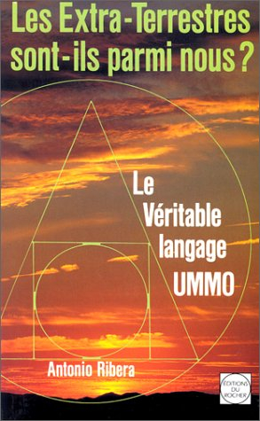 Les Extraterrestres sont-ils parmis nous ? : le véritable langage UMMO