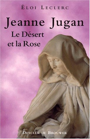 Jeanne Jugan : le désert et la rose