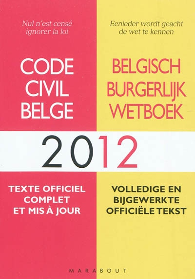 Code civil belge 2012 : texte officiel complet et mis à jour. Belgisch burgerlijk wetboek 2012 : vol