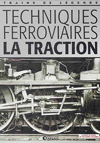 Techniques ferroviaires, la traction, Trains de légende, Transport, Rail, Chemin de fer, Locomotive,
