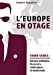 L'Europe en otage: Think-tanks : Réseaux politiques, financiers, médiatiques et intellectuels