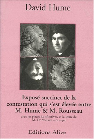 Exposé succinct de la contestation qui s'est élevée entre M. Hume et M. Rousseau : avec les pièces j