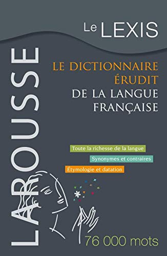 Le Lexis : le dictionnaire érudit de la langue française : toute la richesse de la langue, synonymes