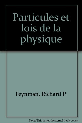 Particules et lois de la physique : conférences à la mémoire de Paul Dirac